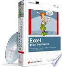 Excel programmieren : Anwendungen entwickeln und Abläufe automatisieren mit Excel 2010 und 2007