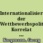 Internationalisierung der Wettbewerbspolitik: Korrelat zur internationalen Handelspolitik?