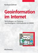 Geoinformation im Internet : Technologien zur Nutzung raumbezogener Informationen im WWW