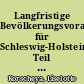 Langfristige Bevölkerungsvorausschätzung für Schleswig-Holstein, Teil 1: ohne Wanderungen