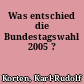 Was entschied die Bundestagswahl 2005 ?