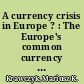 A currency crisis in Europe ? : The Europe's common currency and the accession countries