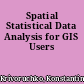 Spatial Statistical Data Analysis for GIS Users