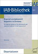 Regional unemployment disparities in Germany : An empirical analysis of the determinants and adjustment paths on a small regional level