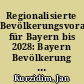 Regionalisierte Bevölkerungsvorausberechnung für Bayern bis 2028: Bayern Bevölkerung weiterhin stabil