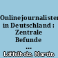 Onlinejournalisten in Deutschland : Zentrale Befunde der ersten Repräsentativbefragung deutscher Onlinejournalisten