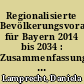 Regionalisierte Bevölkerungsvorausberechnung für Bayern 2014 bis 2034 : Zusammenfassung von Methodik, Modellannahmen und Ergebnissen