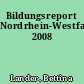 Bildungsreport Nordrhein-Westfalen 2008