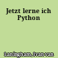 Jetzt lerne ich Python