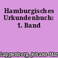 Hamburgisches Urkundenbuch: 1. Band