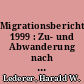 Migrationsbericht 1999 : Zu- und Abwanderung nach und aus Deutschland