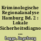 Kriminologische Regionalanalyse Hamburg Bd. 2 : Lokale Sicherheitsdiagnosen für vier Stadtteile