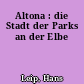 Altona : die Stadt der Parks an der Elbe