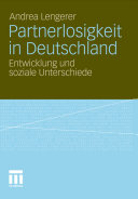 Partnerlosigkeit in Deutschland : Entwicklung und soziale Unterschiede