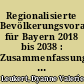 Regionalisierte Bevölkerungsvorausberechnung für Bayern 2018 bis 2038 : Zusammenfassung von Methodik, Modellannahmen und Ergebnissen