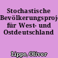 Stochastische Bevölkerungsprojektion für West- und Ostdeutschland