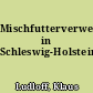 Mischfutterverwendung in Schleswig-Holstein