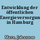 Entwicklung der öffentlichen Energieversorgung in Hamburg