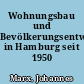 Wohnungsbau und Bevölkerungsentwicklung in Hamburg seit 1950