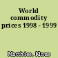 World commodity prices 1998 - 1999