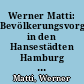 Werner Matti: Bevölkerungsvorgänge in den Hansestädten Hamburg und Bremen vom Anfang des 19. Jahrhunderts bis zum Ersten Weltkrieg
