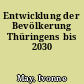Entwicklung der Bevölkerung Thüringens bis 2030