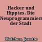 Hacker und Hippies. Die Neuprogrammierung der Stadt