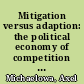 Mitigation versus adaption: the political economy of competition between climate policy strategies and the consequences for developing countries