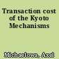 Transaction cost of the Kyoto Mechanisms