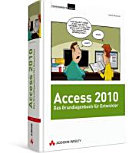 Das Access 2010 : Das Grundlagenbuch für Entwickler