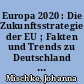 Europa 2020 : Die Zukunftsstrategie der EU ; Fakten und Trends zu Deutschland und den anderen EU-Mitgliedsstaaten