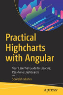 Practical Highcharts with Angular : Your Essential Guide to Creating Real-time Dashboards
