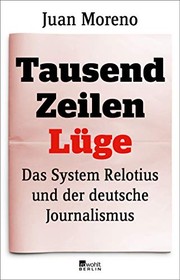Tausend Zeilen Lüge : das System Relotius und der deutsche Journalismus