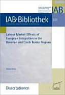 Labour market effects of European integration in the Bavarian and Czech border regions