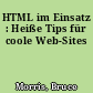HTML im Einsatz : Heiße Tips für coole Web-Sites