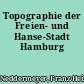 Topographie der Freien- und Hanse-Stadt Hamburg