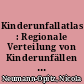 Kinderunfallatlas : Regionale Verteilung von Kinderunfällen in Deutschland