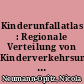 Kinderunfallatlas : Regionale Verteilung von Kinderverkehrsunfällen in Deutschland