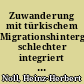 Zuwanderung mit türkischem Migrationshintergrund schlechter integriert : Indikatoren und Analysen zur Integration von Migranten in Deutschland