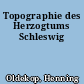 Topographie des Herzogtums Schleswig