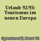 Urlaub 92/93: Tourismus im neuen Europa