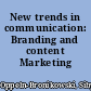 New trends in communication: Branding and content Marketing