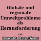 Globale und regionale Umweltprobleme als Herausforderung für die deutsche Entwicklungszusammenarbeit