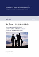 Die Geburt des dritten Kindes : Einflussfaktoren des Überganges zum dritten Kind in Westdeutschland, Frankreich, Bulgarien und Ungarn