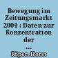 Bewegung im Zeitungsmarkt 2004 : Daten zur Konzentration der Tagespresse in der Bundesrepublik Deutschland im 1. Quartal 2004