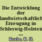 Die Entwicklung der landwirtschaftlichen Erzeugung in Schleswig-Holstein in den Jahren 1937 - 1949