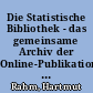 Die Statistische Bibliothek - das gemeinsame Archiv der Online-Publikationen der Statistischen Ämter im Internet