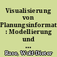 Visualisierung von Planungsinformationen : Modellierung und Darstellung immatrieller Oberflächen