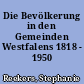 Die Bevölkerung in den Gemeinden Westfalens 1818 - 1950