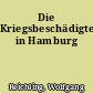 Die Kriegsbeschädigten in Hamburg